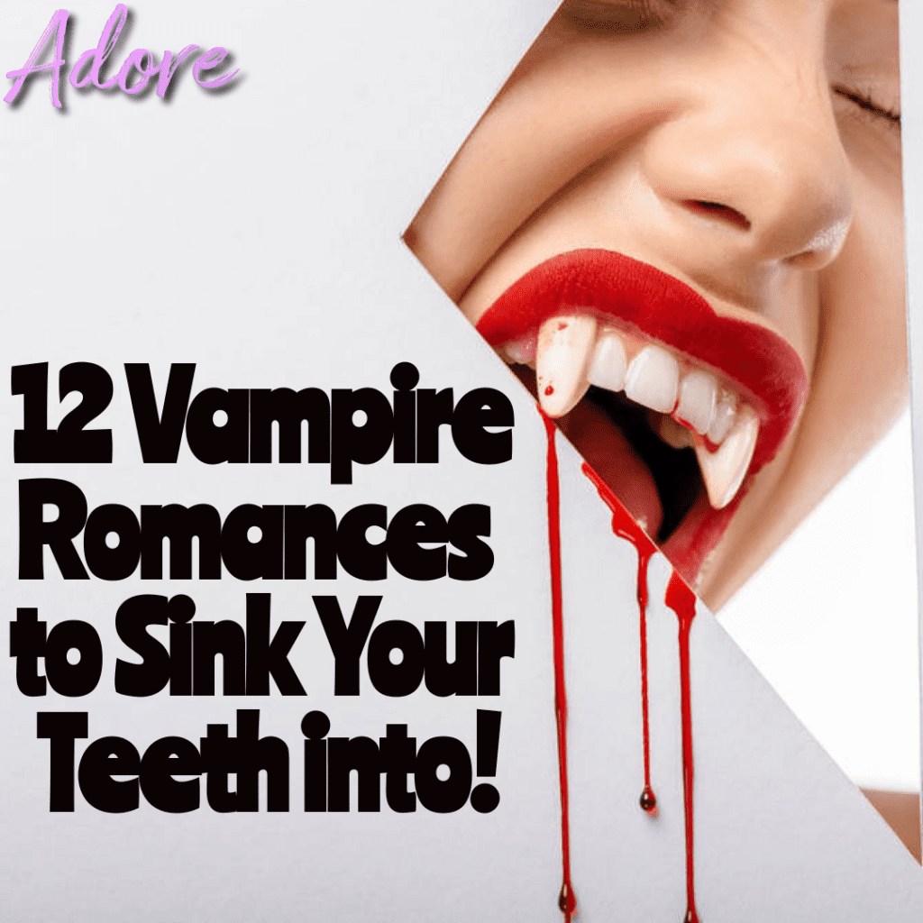 12 Vampire Romances to Sink Your Teeth into!